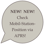 
NEW!  NEW!Check
Mobil-Station-Position via APRS!